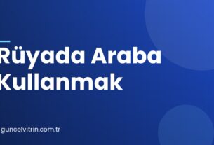 Rüyada Araba Kullanmak